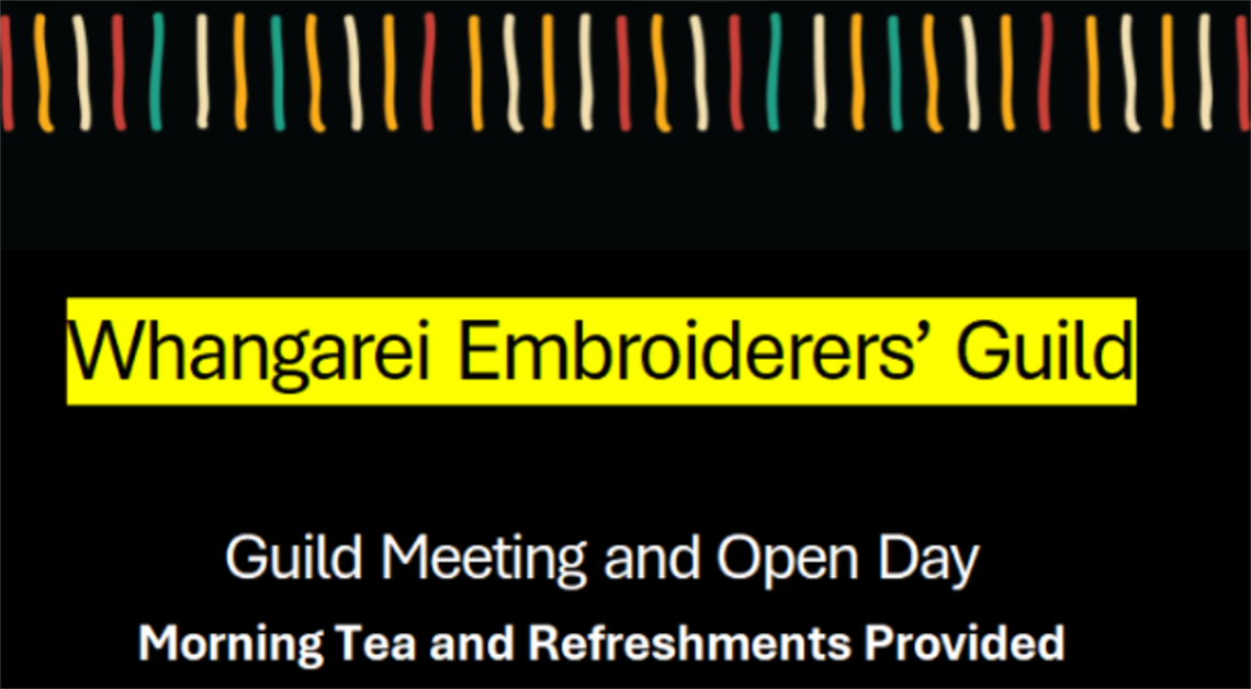 Promotional graphic for Whangarei Embroiderers' Guild featuring details about a Guild Meeting and Open Day with morning tea and refreshments provided.