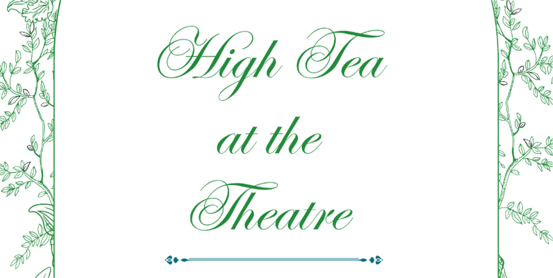 Text 'High Tea at the Theatre' in elegant green cursive font, centered on a white background with decorative green floral borders on both sides.