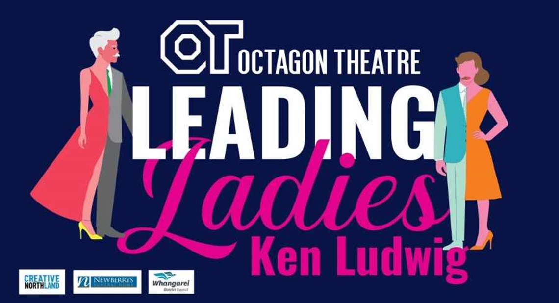 Promotional graphic for Octagon Theatre’s production of Leading Ladies by Ken Ludwig. The design features two illustrated figures in colorful formal attire—one in a long red dress with yellow heels and the other in a teal jacket, orange skirt, and pink heels—standing on either side of bold white and pink text. The text reads: “OT Octagon Theatre Leading Ladies Ken Ludwig.” Additional details at the bottom include: “Directed by: Rana-Antoinette Gagnon & Kirsten Parker-Van Eck.” Logos for Creative Northland, Newberry’s, and Whangarei District Council appear along the bottom.