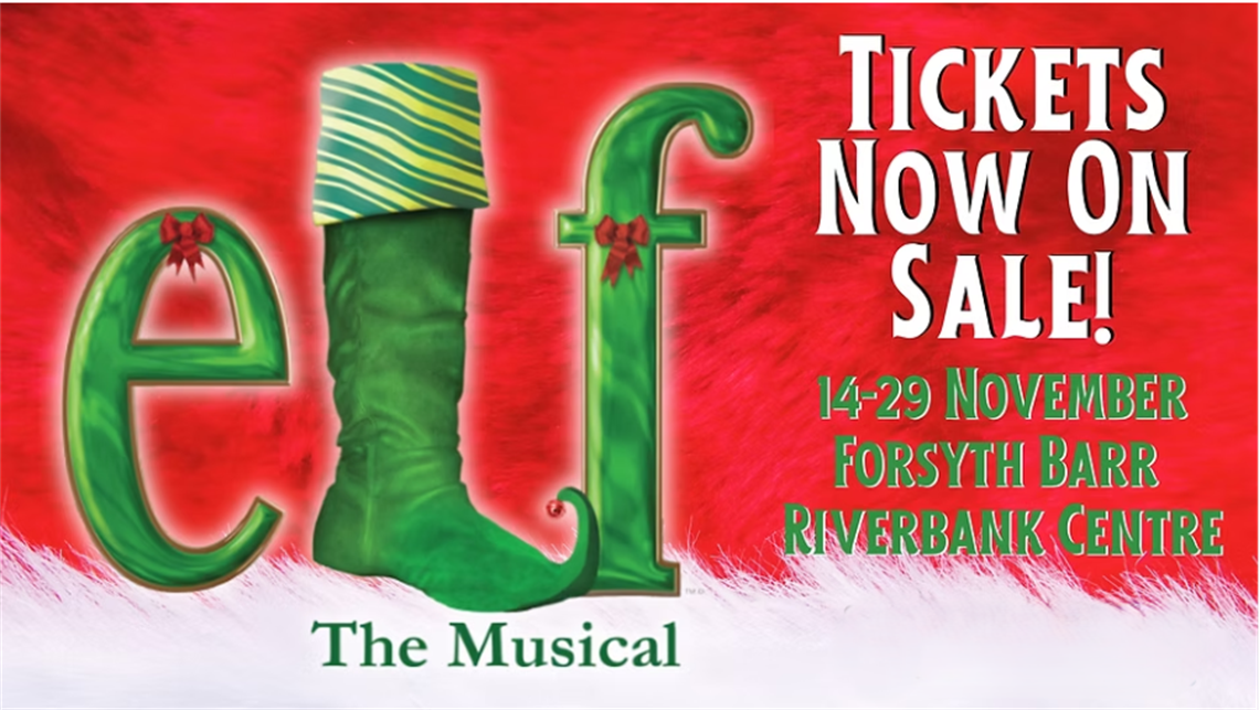 Promotional graphic for Elf The Musical. The word “elf” is styled in green letters with red bows, and the letter “L” is shaped like a green elf boot with a striped hat on top. Background is red and white, resembling a festive holiday theme. Text on the right reads: “Tickets Now On Sale! 14–29 November Forsyth Barr Riverbank Centre.